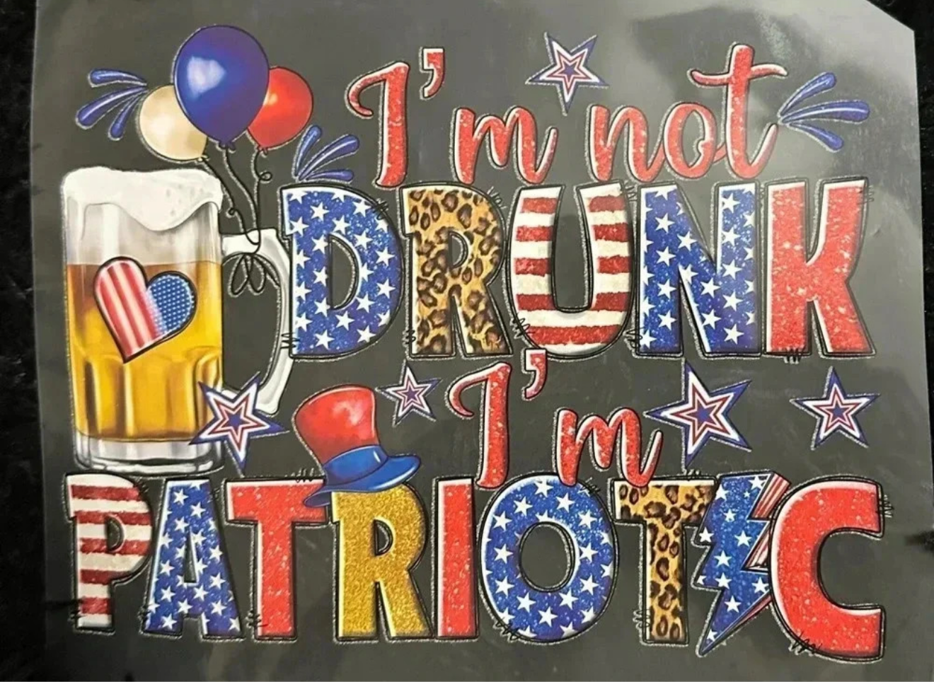 šŗ "I'm Not Drunk, I'm Patriotic" T-Shirt
